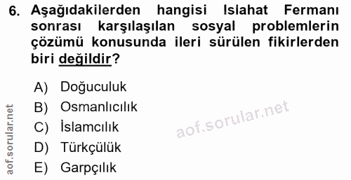 6. soru: Aşağıdakilerden hangisi Islahat Fermanı sonrası karşılaşılan sosyal problemlerin çözümü konusunda ileri sürülen fikir…