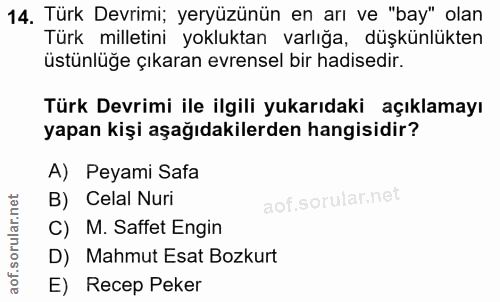 14. soru: Türk Devrimi; yeryüzünün en arı ve "bay" olan Türk milletini yokluktan varlığa, düşkünlükten üstünlüğe çıkaran evrens…