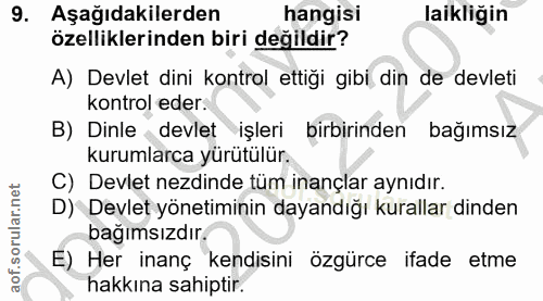 9. soru: Aşağıdakilerden hangisi laikliğin özelliklerinden biri değildir? A) Devlet dini kontrol ettiği gibi din de devleti ko…
