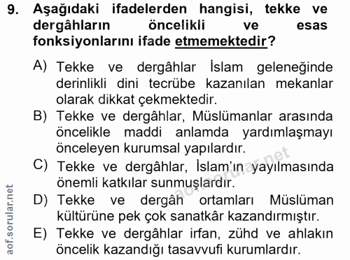 9. soru: Aşağıdaki ifadelerden hangisi, tekke ve dergâhların öncelikli ve esas fonksiyonlarını ifade etmemektedir? A) Tekke ve…