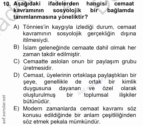 10. soru: Aşağıdaki ifadelerden hangisi cemaat kavramının sosyolojik bir bağlamda tanımlanmasına yöneliktir? A) Tönnies'in kayg…