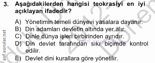 3. soru: Aşağıdakilerden hangisi teokrasiyi en iyi( açıklayan ifadedir? A) Yönetimin temeli dünyevi yasalara dayanır. B) Din a…
