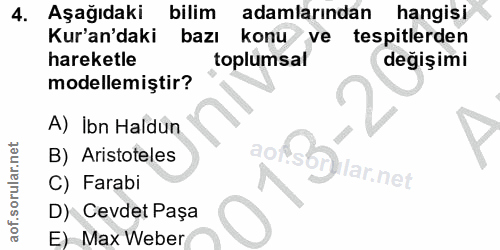 4. soru: Aşağıdaki bilim adamlarından hangisi Kur'an'daki bazı konu ve tespitlerden hareketle toplumsal değişimi modellemiştir…