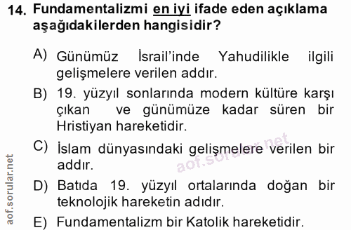 14. soru: Fundamentalizmi en iyi ifade eden açıklama aşağıdakilerden hangisidir? A) Günümüz İsrail'inde Yahudilikle ilgili geli…