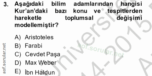 3. soru: Aşağıdaki bilim adamlarından hangisi Kur'an'daki bazı| konu ve tespitlerden hareketle toplumsal değişimi modellemişti…