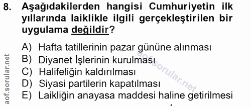 8. soru: Aşağıdakilerden hangisi Cumhuriyetin ilk yıllarında laiklikle ilgili gerçekleştirilen bir uygulama değildir? A) Hafta…