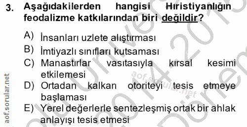 3. soru: Aşağıdakilerden hangisi Hıristiyanlığın feodalizme katkılarından biri değildir? A) İnsanları uzlete alıştırması B) Im…