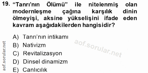 19. soru: "Tanrı'nin Ölümü" ile nitelenmiş olan modernleşme çağına karşılık dinin ölmeyişi, aksine yükselişini ifade eden kavra…