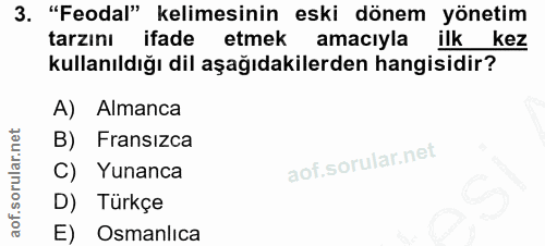 3. soru: "Feodal" kelimesinin eski dönem yönetim tarzını ifade etmek amacıyla ilk kez kullanıldığı dil aşağıdakilerden hangisi…