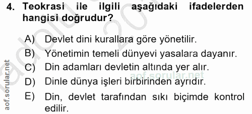 4. soru: Teokrasi ile ilgili aşağıdaki ifadelerden hangisi doğrudur? A) Devlet dini kurallara göre yönetilir. B) Yönetimin tem…