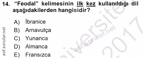 14. soru: "Feodal" kelimesinin ilk kez kullanıldığı dil aşağıdakilerden hangisidir? A) Ibranice B) Arnavutça Corular.net Yunanc…