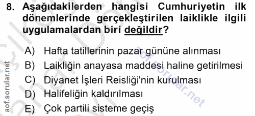 8. soru: Aşağıdakilerden hangisi Cumhuriyetin ilk dönemlerinde gerçekleştirilen laiklikle ilgili uygulamalardan biri değildir?…