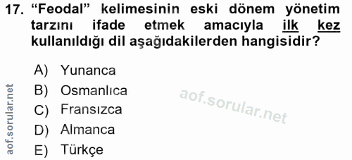 17. soru: "Feodal" kelimesinin eski dönem yönetim tarzını ifade etmek amaciyla ilk kez kullanıldığı dil aşağıdakilerden hangisi…