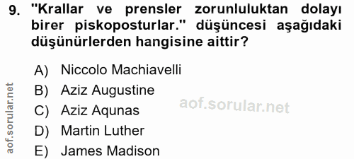 9. soru: "Krallar ve prensler zorunluluktan dolayı birer piskoposturlar." düşüncesi aşağıdaki düşünürlerden hangisine aittir?…