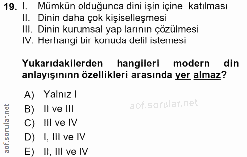 19. soru: l. Mümkün olduğunca dini işin içine katılması II. Dinin daha çok kişiselleşmesi III. Dinin kurumsal yapılarının çözül…