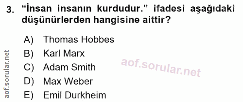3. soru: "İnsan insanın kurdudur." ifadesi aşağıdaki düşünürlerden hangisine aittir? A) Thomas Hobbes B) Karl Marx C) Adam Smi…