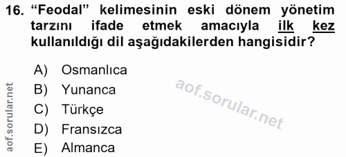 16. soru: "Feodal" kelimesinin eski dönem yönetim tarzını ifade etmek amacıyla ilk kez kullanıldığı dil aşağıdakilerden hangisi…