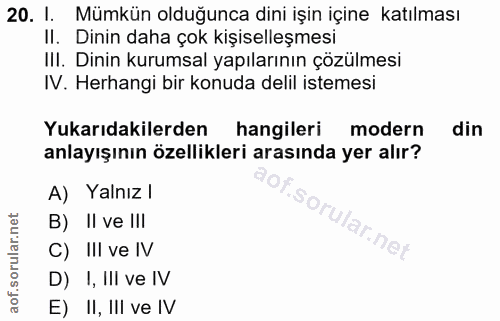 20. soru: I. Mümkün olduğunca dini işin içine katılması II. Dinin daha çok kişiselleşmesi III. Dinin kurumsal yapılarının çözül…