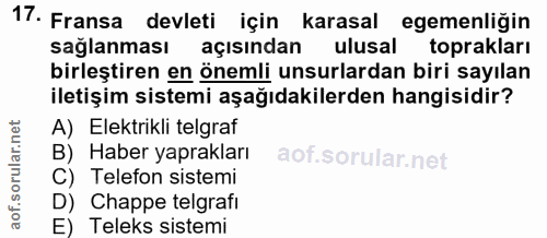 17. soru: Fransa devleti için karasal egemenliğin sağlanması açısından ulusal toprakları birleştiren en önemli unsurlardan biri…