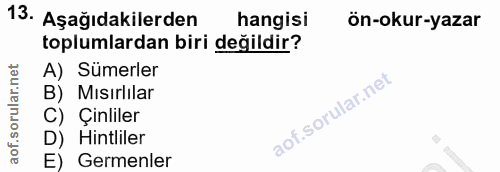 13. soru: Aşağıdakilerden hangisi ön-okur-yazar toplumlardan biri değildir? A) Sumerler B) Mısırlılar C) Çinliler D) Hintliler…
