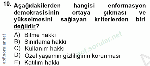 10. soru: Aşağıdakilerden hangisi enformasyon demokrasisinin ortaya çıkması ve yükselmesini sağlayan kriterlerden biri değildir…