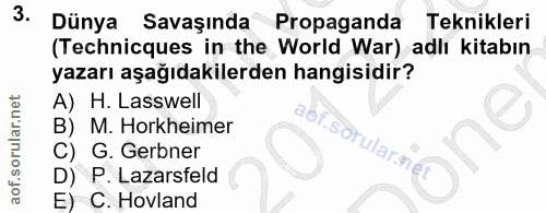 3. soru: Dünya Savaşında Propaganda Teknikleri (Technicques in the World War) adlı kitabın yazarı aşağıdakilerden hangisidir?…