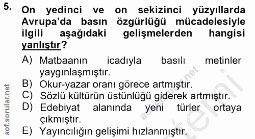 5. soru: On yedinci ve on sekizinci yüzyıllarda Avrupa'da basın özgürlüğü mücadelesiyle ilgili aşağıdaki gelişmelerden hangisi…
