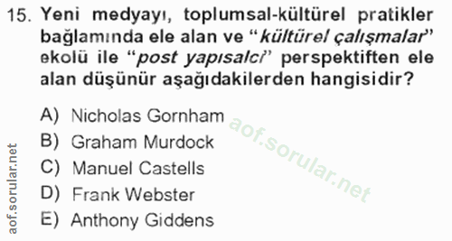 15. soru: Yeni medyayı, toplumsal-kültürel pratikler bağlamında ele alan ve "kültürel çalışmalar" ekolü ile "post yapısalci" pe…