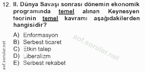 12. soru: II. Dünya Savaşı sonrası dönemin ekonomik programinda temel alınan Keynesyen teorinin temel kavramı aşağıdakilerden h…