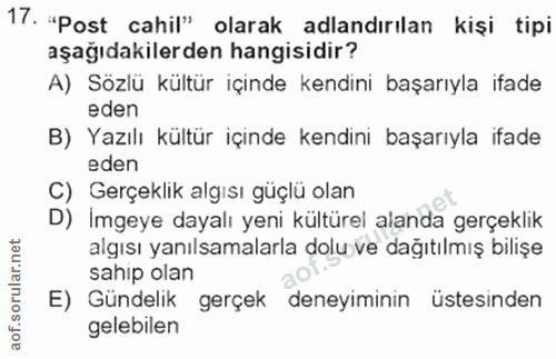 17. soru: "Post cahil" olarak adlandırılan kişi tipi aşağıdakilerden hangisidir? A) Sözlü kültür içinde kendini başarıyla ifade…