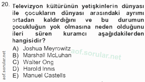 20. soru: Televizyon kültürünün yetişkinlerin dünyası ile çocukların dünyası arasındaki ayrımı ortadan kaldırdığını ve bu durum…