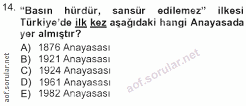 14. soru: "Basın hürdür, sansür edilemez" ilkesi Türkiye'de ilk kez aşağıdaki hangi Anayasada yer almıştır? A) 1876 Anayasası B…