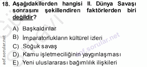 18. soru: Aşağıdakilerden hangisi II. Dünya Savaşı sonrasini şekillendiren faktörlerden biri değildir? A) Başkaldırılar B) İmpa…