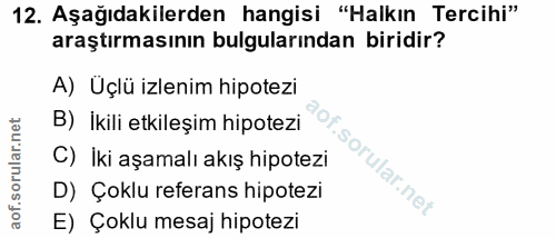 12. soru: Aşağıdakilerden hangisi "Halkın Tercihi" araştırmasının bulgularından biridir? A) Uçlü izlenim hipotezi B) İkili etki…