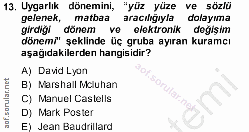 13. soru: Uygarlık dönemini, "yüz yüze ve sözlü gelenek, matbaa aracılığıyla dolayıma girdiği dönem ve elektronik değişim dönem…
