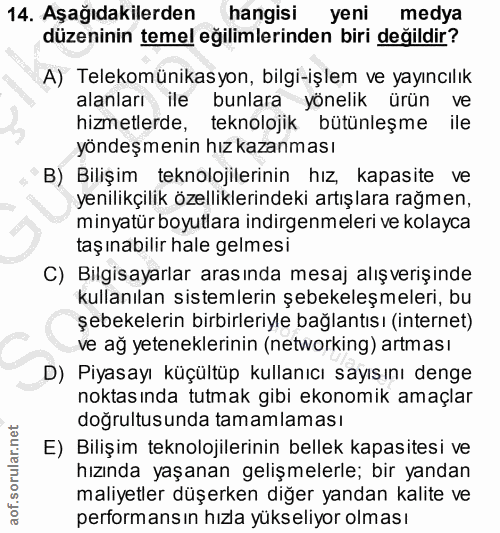14. soru: Aşağıdakilerden hangisi yeni medya düzeninin temel eğilimlerinden biri değildir? A) Telekomünikasyon, bilgi-işlem ve…