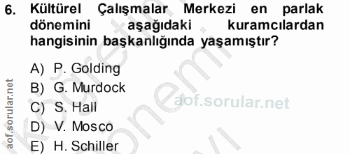 6. soru: Kültürel Çalışmalar Merkezi en parlak dönemini aşağıdaki kuramcılardan hangisinin başkanlığında yaşamıştır? A) P. Gol…