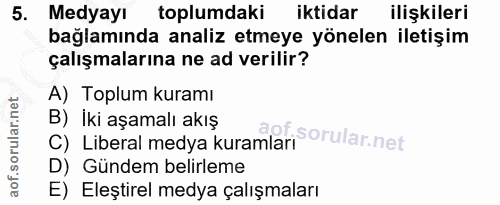 5. soru: Medyayı toplumdaki iktidar ilişkileri bağlamında analiz etmeye yönelen iletişim çalışmalarına ne ad verilir? A) Toplu…