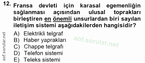12. soru: Fransa devleti için karasal egemenligin sağlanması açısından ulusal toprakları birleştiren en önemli unsurlardan biri…