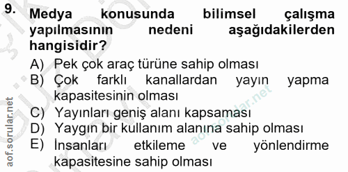 9. soru: Medya konusunda bilimsel çalışma yapılmasının nedeni aşağıdakilerden hangisidir? A) Pek çok araç türüne sahip olması…