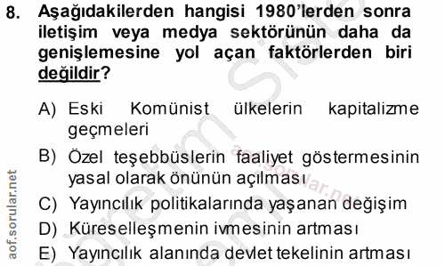 8. soru: Aşağıdakilerden hangisi 1980'lerden sonra iletişim veya medya sektörünün daha da genişlemesine yol açan faktörlerden…