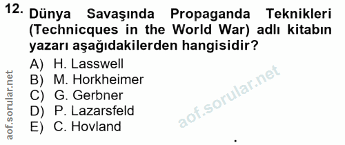 12. soru: Dünya Savaşinda Propaganda Teknikleri (Technicques in the World War) adlı kitabın yazarı aşağıdakilerden hangisidir?…