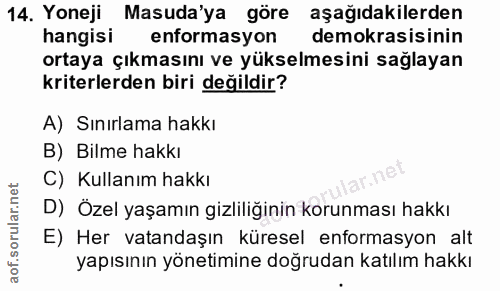 14. soru: Yoneji Masuda'ya göre aşağıdakilerden hangisi enformasyon demokrasisinin ortaya çıkmasını ve yükselmesini sağlayan kr…