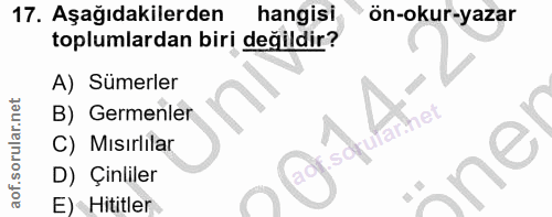 17. soru: Aşağıdakilerden hangisi ön-okur-yazar toplumlardan biri değildir? A) Sümerler B) Germenler Kinet C) Mısırlilar D) Çin…