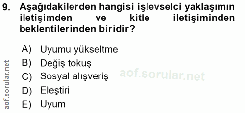 9. soru: Aşağıdakilerden hangisi işlevselci yaklaşımın iletişimden ve kitle iletişiminden beklentilerinden biridir? A) Uyumu y…