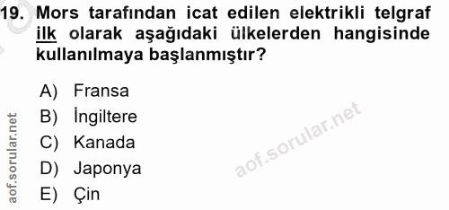 19. soru: Mors tarafından icat edilen elektrikli telgraf ilk olarak aşağıdaki ülkelerden hangisinde kullanılmaya başlanmıştır?…