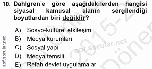 10. soru: Dahlgren'e göre aşağıdakilerden hangisi siyasal kamusal alanın sergilendigi boyutlardan biri değildir? A) Sosyo-kültü…