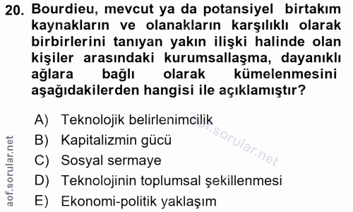20. soru: Bourdieu, mevcut ya da potansiyel birtakım kaynakların ve olanakların karşılıklı olarak birbirlerini tanıyan yakın il…