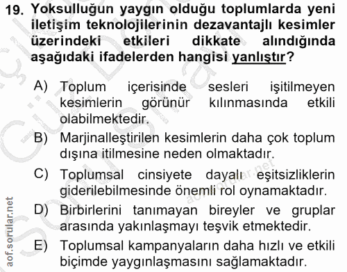 19. soru: Yoksulluğun yaygın olduğu toplumlarda yeni iletişim teknolojilerinin dezavantajlı kesimler üzerindeki etkileri dikkat…