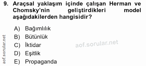 9. soru: Araçsal yaklaşım içinde çalışan Herman ve Chomsky'nin geliştirdikleri model aşağıdakilerden hangisidir? A) Bağımlılık…